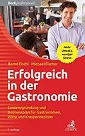 E-Book (epub) Erfolgreich in der Gastronomie von Bernd Fischl, Michael Fischer