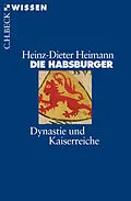 E-Book (epub) Die Habsburger von Heinz-Dieter Heimann