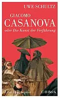 E-Book (epub) Giacomo Casanova oder Die Kunst der Verführung von Uwe Schultz