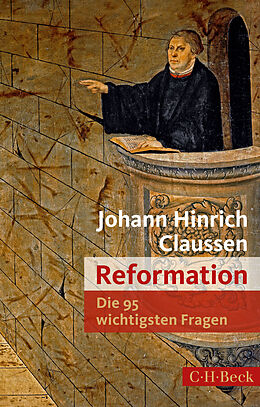 Kartonierter Einband Die 95 wichtigsten Fragen: Reformation von Johann Hinrich Claussen