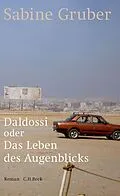 E-Book (epub) Daldossi oder Das Leben des Augenblicks von Sabine Gruber