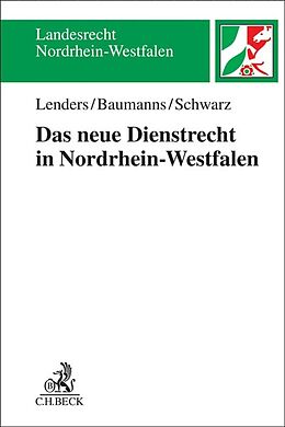 Kartonierter Einband Das neue Dienstrecht in Nordrhein-Westfalen von Dirk Lenders, Thorsten Baumanns, Henriette Schwarz