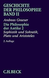 E-Book (pdf) Geschichte der Philosophie Bd. 2: Die Philosophie der Antike 2: Sophistik und Sokratik, Plato und Aristoteles von Andreas Graeser