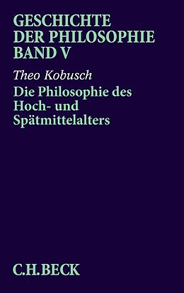 E-Book (pdf) Geschichte der Philosophie Bd. 5: Die Philosophie des Hoch- und Spätmittelalters von Theo Kobusch