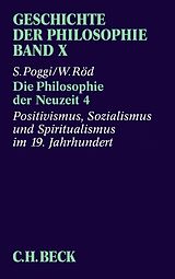 E-Book (pdf) Geschichte der Philosophie Bd. 10: Die Philosophie der Neuzeit 4: Positivismus, Sozialismus und Spiritualismus im 19. Jahrhundert von Wolfgang Röd, Stefano Poggi