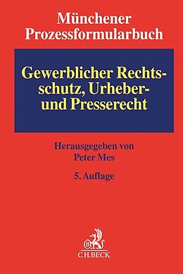 Fester Einband Münchener Prozessformularbuch Bd. 5: Gewerblicher Rechtsschutz, Urheber- und Presserecht von 