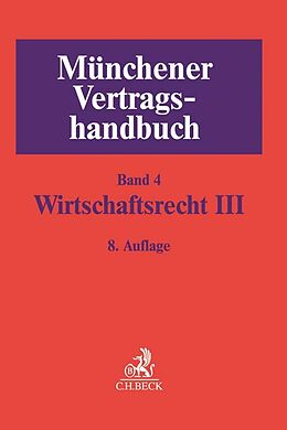 Leinen-Einband Münchener Vertragshandbuch Bd. 4: Wirtschaftsrecht III von 