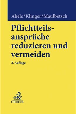 Fester Einband Pflichtteilsansprüche reduzieren und vermeiden von Armin Abele, Bernhard F. Klinger, Thomas Maulbetsch