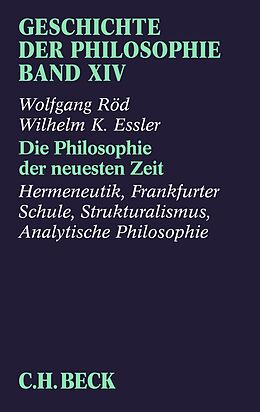 E-Book (pdf) Geschichte der Philosophie Bd. 14: Die Philosophie der neuesten Zeit: Hermeneutik, Frankfurter Schule, Strukturalismus, Analytische Philosophie von Wolfgang Röd, Wilhelm K. Essler