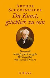 Kartonierter Einband Die Kunst, glücklich zu sein von Arthur Schopenhauer