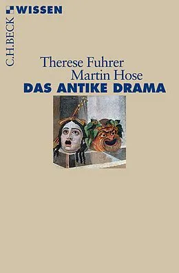 E-Book (epub) Das antike Drama von Therese Fuhrer, Martin Hose
