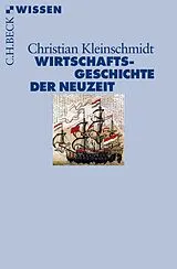 Kartonierter Einband Wirtschaftsgeschichte der Neuzeit von Christian Kleinschmidt