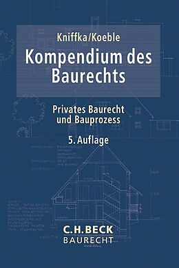 Fester Einband Kompendium des Baurechts von Rolf Kniffka, Wolfgang Koeble, Andreas u a Jurgeleit