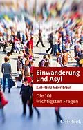 E-Book (epub) Die 101 wichtigsten Fragen: Einwanderung und Asyl von Karl-Heinz Meier-Braun