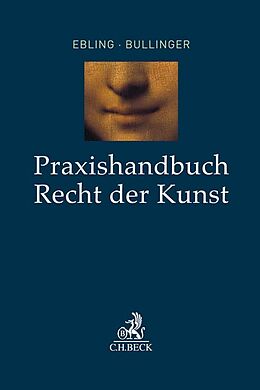 Leinen-Einband Praxishandbuch Recht der Kunst von Klaus Ebling, Winfried Bullinger