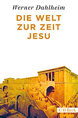 Kartonierter Einband Die Welt zur Zeit Jesu von Werner Dahlheim