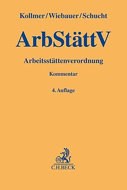 Fester Einband Arbeitsstättenverordnung (ArbStättV) von Norbert Kollmer, Bernd Wiebauer, Carsten Schucht