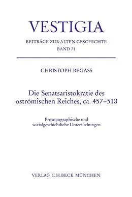 E-Book (pdf) Die Senatsaristokratie des oströmischen Reiches, ca. 457-518 von Christoph Begass