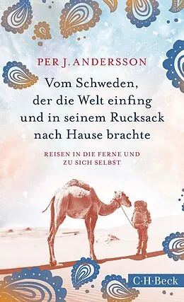 E-Book (epub) Vom Schweden, der die Welt einfing und in seinem Rucksack nach Hause brachte von Per J. Andersson