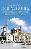 E-Book (epub) Die Albaner von Oliver Jens Schmitt