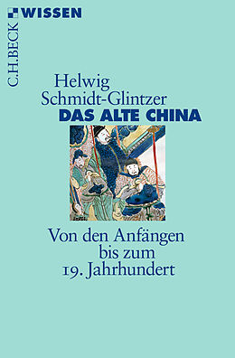 Kartonierter Einband Das alte China von Helwig Schmidt-Glintzer