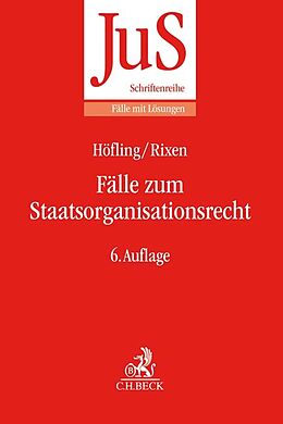 Kartonierter Einband Fälle zum Staatsorganisationsrecht von Wolfram Höfling, Stephan Rixen