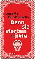 E-Book (epub) Denn sie sterben jung von Antonio Ruiz-Camacho