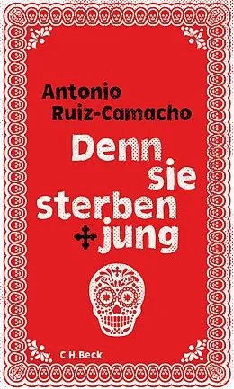 E-Book (epub) Denn sie sterben jung von Antonio Ruiz-Camacho