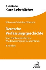 Kartonierter Einband Deutsche Verfassungsgeschichte von Dietmar Willoweit, Steffen Schlinker