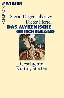 E-Book (pdf) Das mykenische Griechenland von Sigrid Deger-Jalkotzy, Dieter Hertel