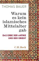 E-Book (pdf) Warum es kein islamisches Mittelalter gab von Thomas Bauer