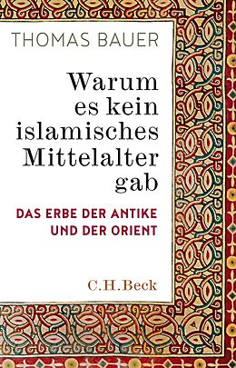 E-Book (pdf) Warum es kein islamisches Mittelalter gab von Thomas Bauer