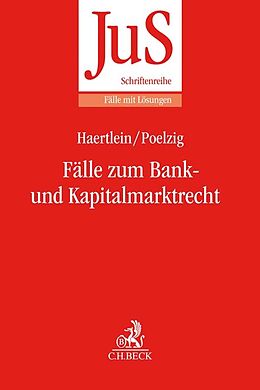 Kartonierter Einband Fälle zum Bank- und Kapitalmarktrecht von Lutz Haertlein, Dörte Poelzig