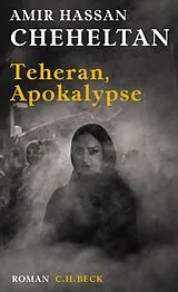 Kartonierter Einband Teheran, Apokalypse von Amir Hassan Cheheltan