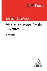 Kartonierter Einband Mediation in der Praxis des Anwalts von Frank H. Schmidt, Thomas Lapp, Andreas May