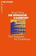 E-Book (epub) Die Römische Kaiserzeit von Karl Christ