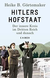E-Book (epub) Hitlers Hofstaat von Heike B. Görtemaker