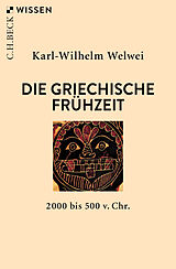 Kartonierter Einband Die griechische Frühzeit von Karl-Wilhelm Welwei