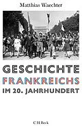 E-Book (epub) Geschichte Frankreichs im 20. Jahrhundert von Matthias Waechter