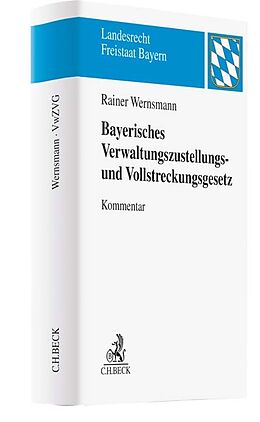 Fester Einband Bayerisches Verwaltungszustellungs- und Vollstreckungsgesetz von Rainer Wernsmann