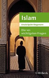 E-Book (epub) Die 101 wichtigsten Fragen - Islam von Ursula Spuler-Stegemann