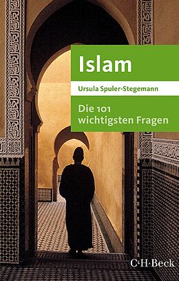E-Book (epub) Die 101 wichtigsten Fragen - Islam von Ursula Spuler-Stegemann