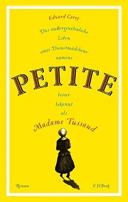 E-Book (epub) Das außergewöhnliche Leben eines Dienstmädchens namens PETITE, besser bekannt als Madame Tussaud von Edward Carey
