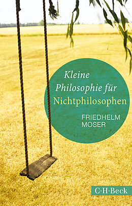 Kartonierter Einband Kleine Philosophie für Nichtphilosophen von Friedhelm Moser