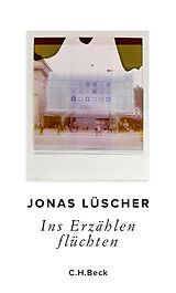 E-Book (epub) Ins Erzählen flüchten von Jonas Lüscher