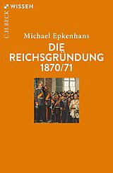E-Book (epub) Die Reichsgründung 1870/71 von Michael Epkenhans