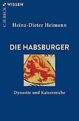E-Book (epub) Die Habsburger von Heinz-Dieter Heimann