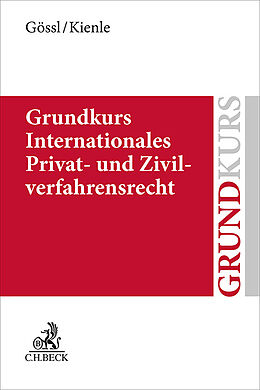 Kartonierter Einband Grundkurs Internationales Privat- und Zivilverfahrensrecht von Susanne Lilian Gössl, Florian Kienle