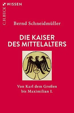 E-Book (pdf) Die Kaiser des Mittelalters von Bernd Schneidmüller