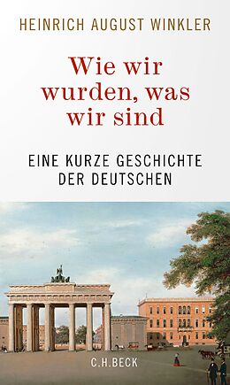 E-Book (epub) Wie wir wurden, was wir sind von Heinrich August Winkler